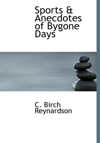 Sports & Anecdotes of Bygone Days Politics & History