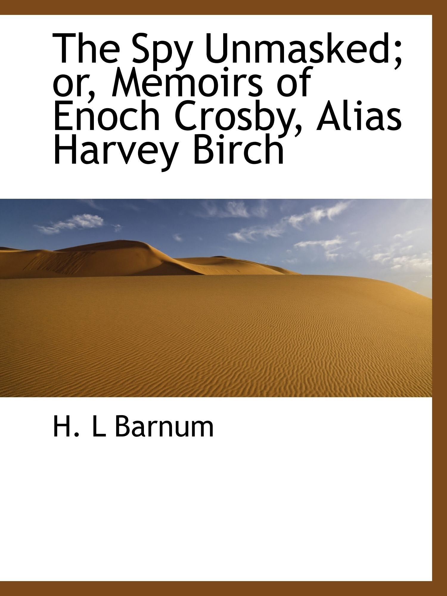 The Spy Unmasked; or, Memoirs of Enoch Crosby, Alias Harvey Birch Books