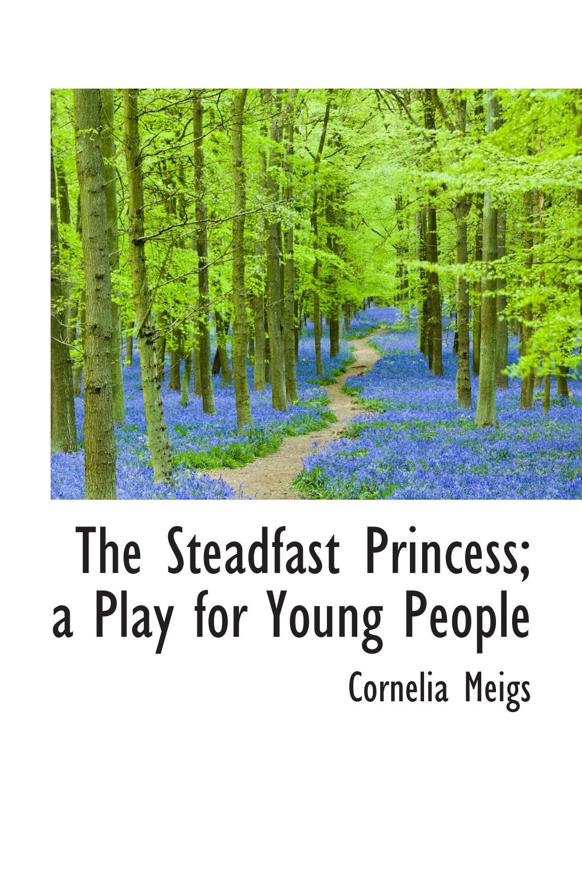 The Steadfast Princess; a Play for Young People Politics & History