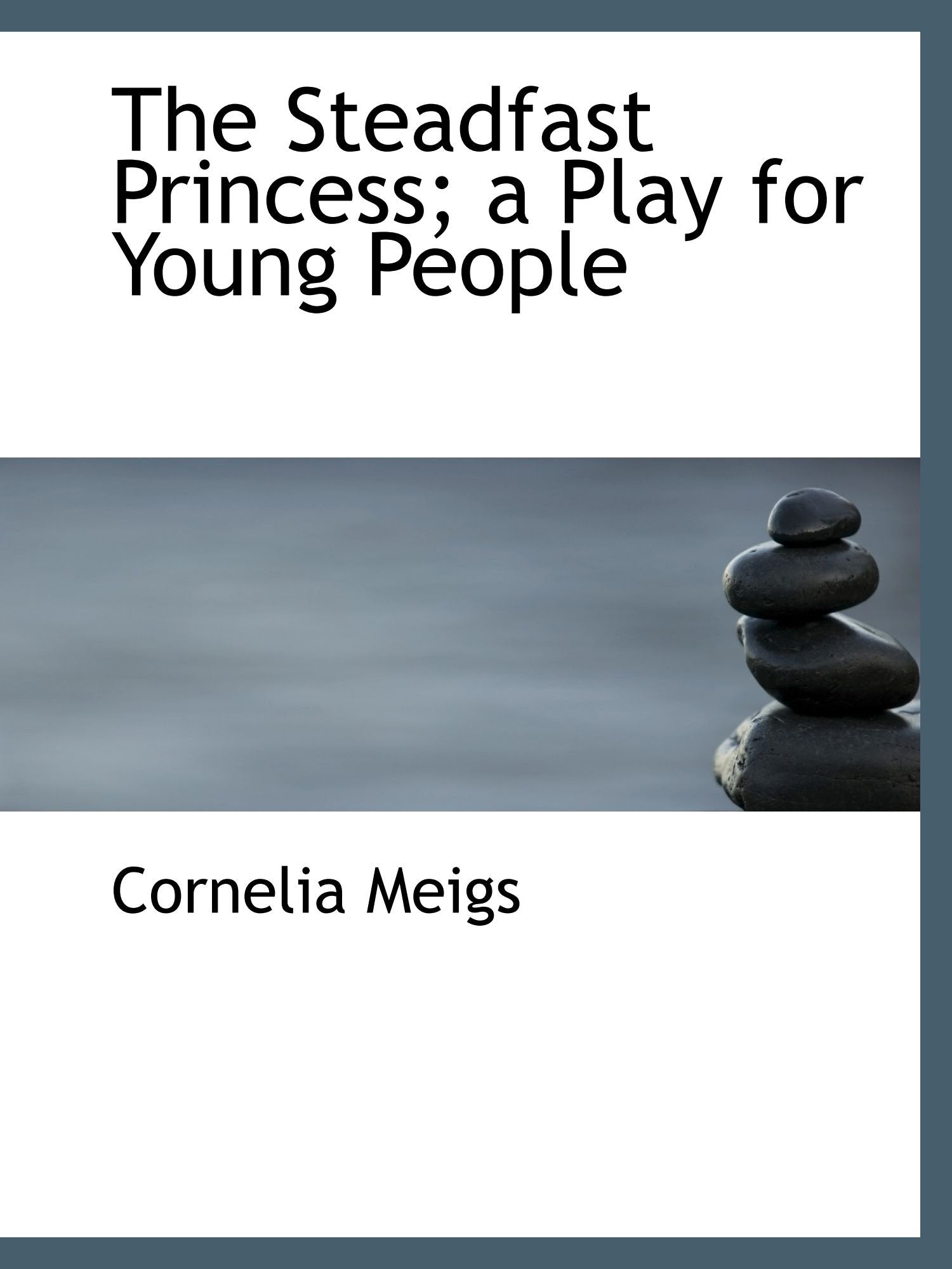 The Steadfast Princess; a Play for Young People Politics & History