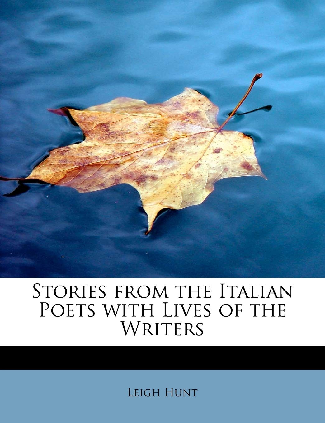 Stories from the Italian Poets with Lives of the Writers Art & Literature