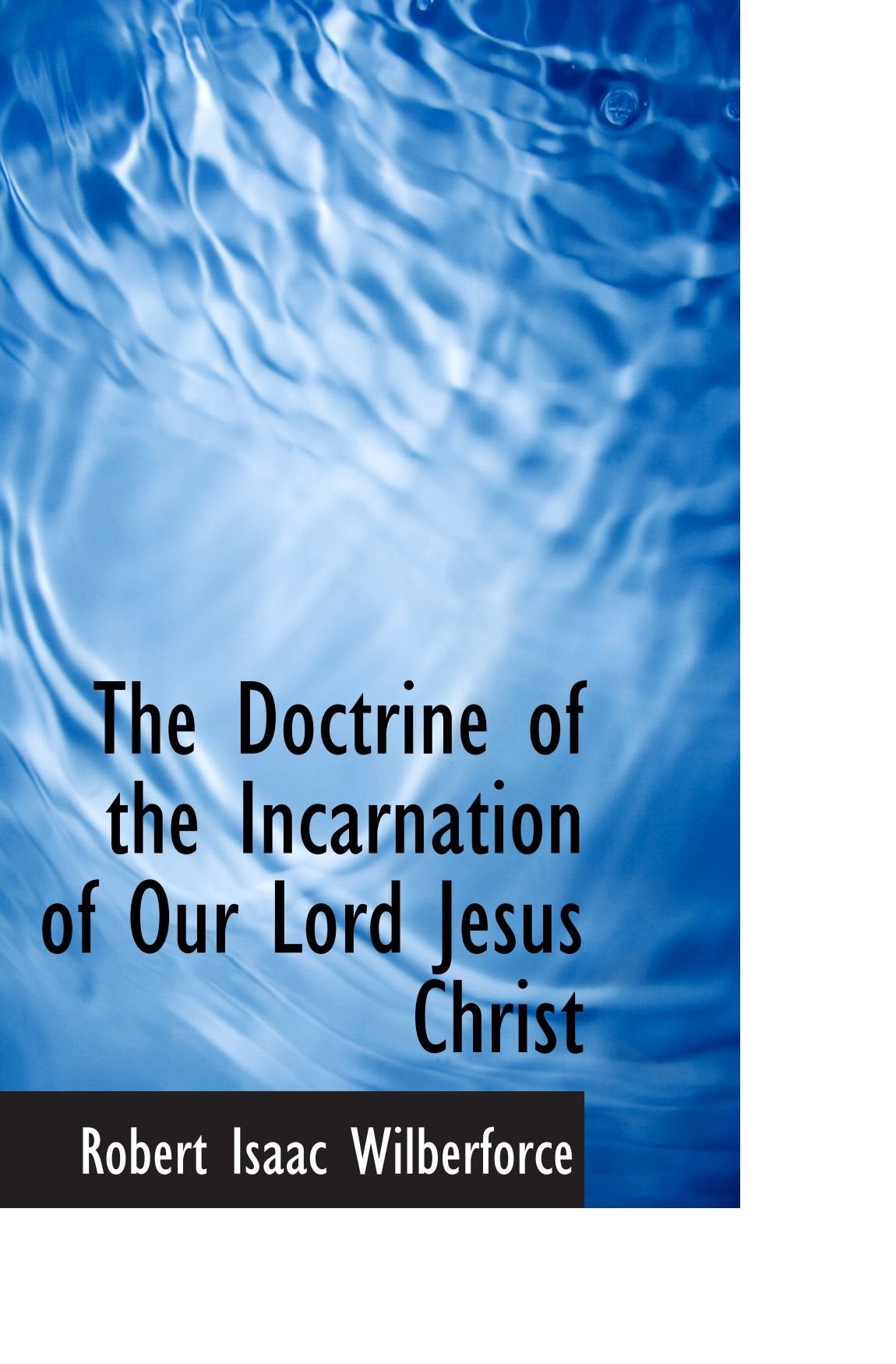 The Doctrine of the Incarnation of Our Lord Jesus Christ book