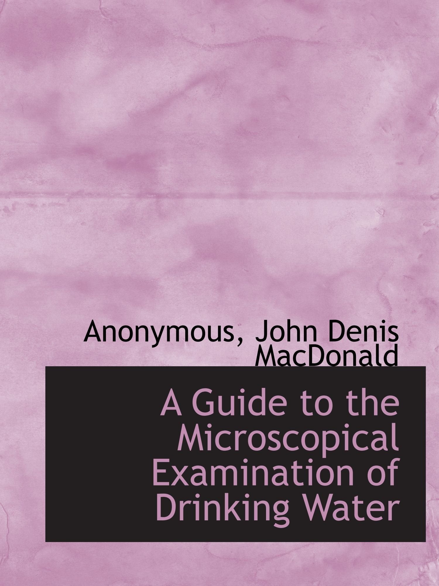 A Guide to the Microscopical Examination of Drinking Water book