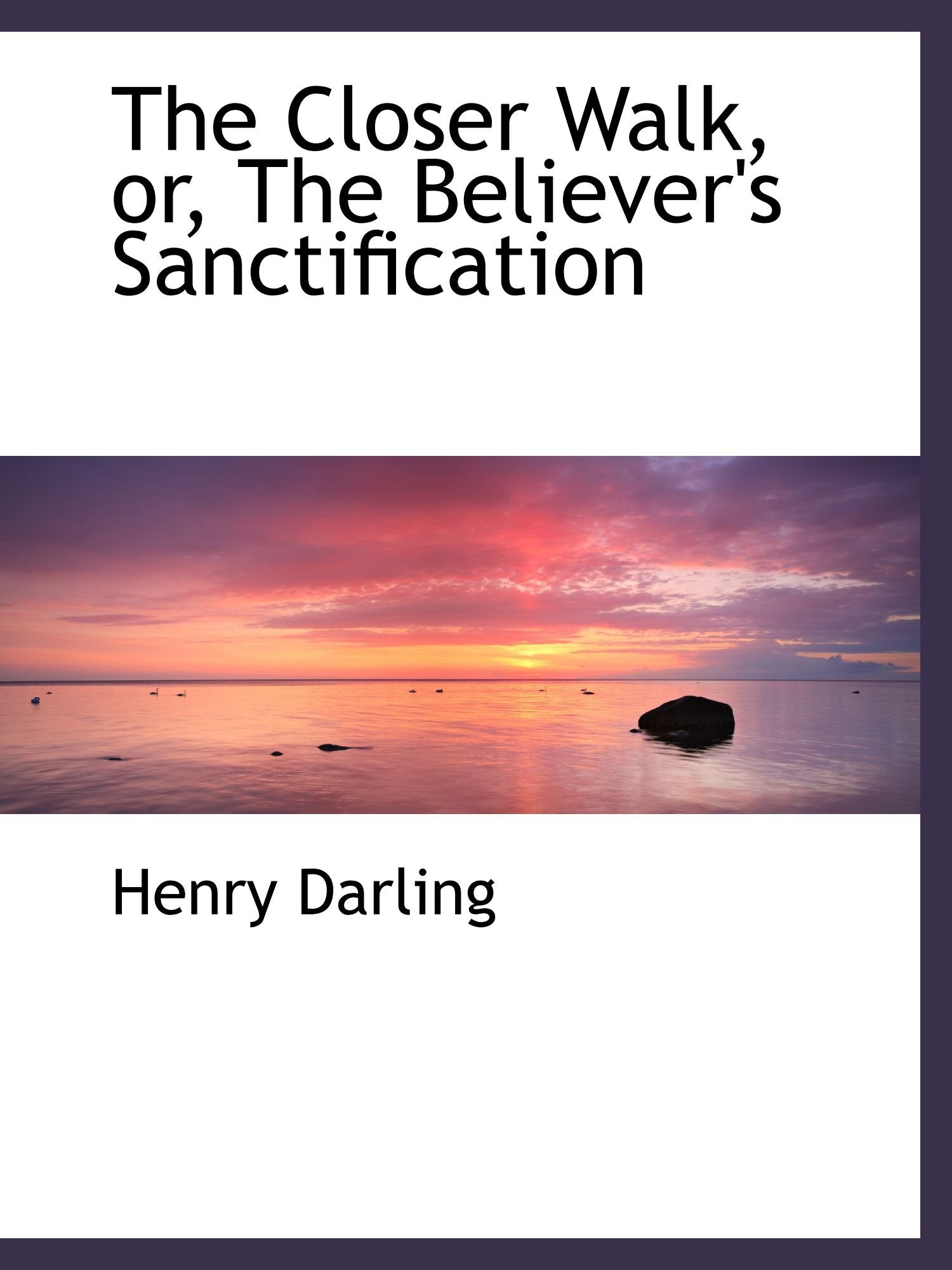 The Closer Walk, or, The Believer's Sanctification Politics & History