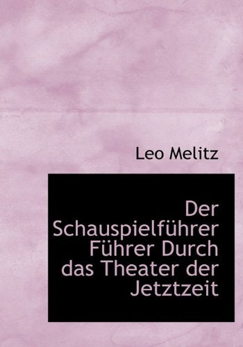 Der Schauspielfuhrer Fuhrer Durch Das Theater Der Jetztzeit Politics & History