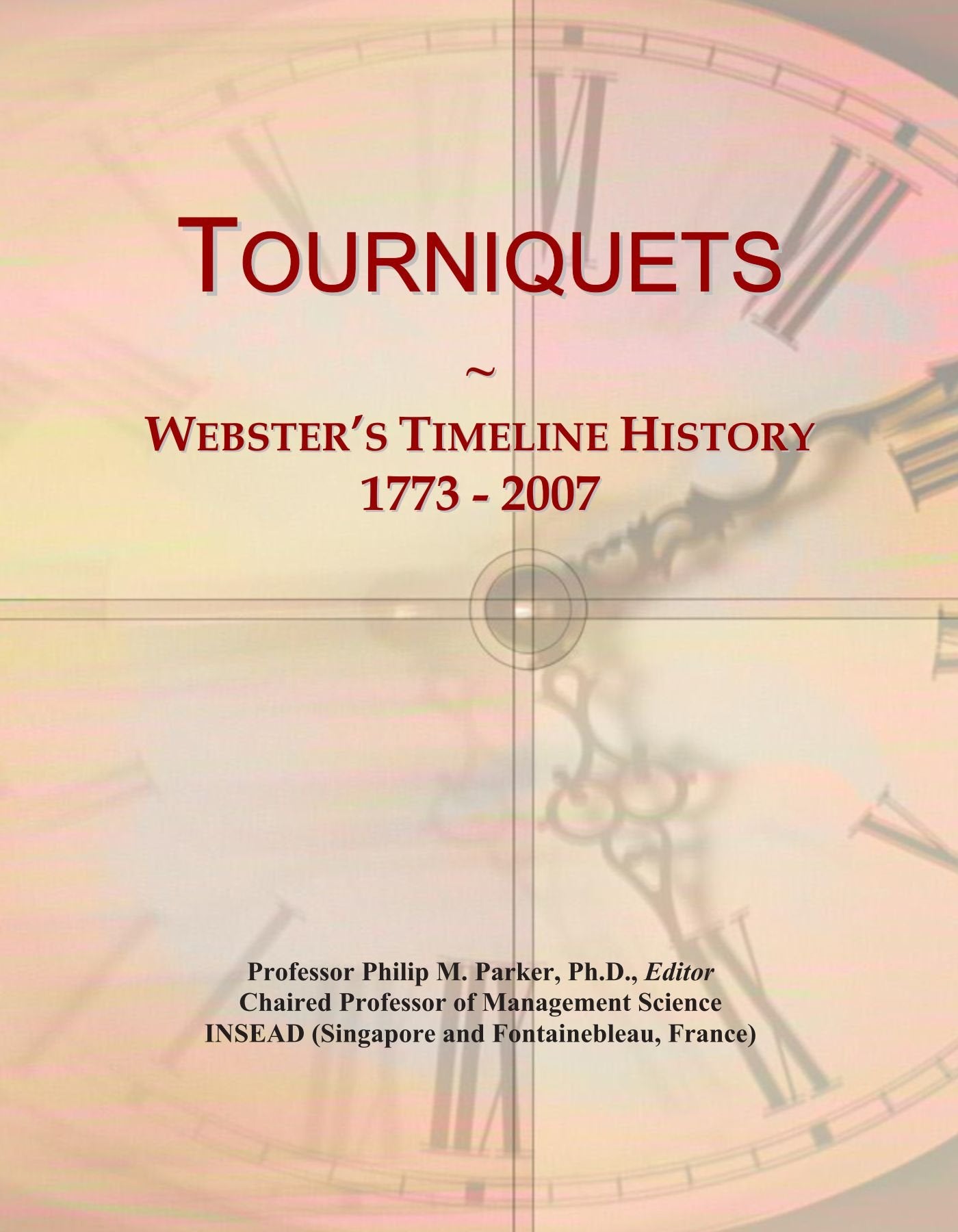 Tourniquets: Webster's Timeline History, 1773 - 2007 Politics & History