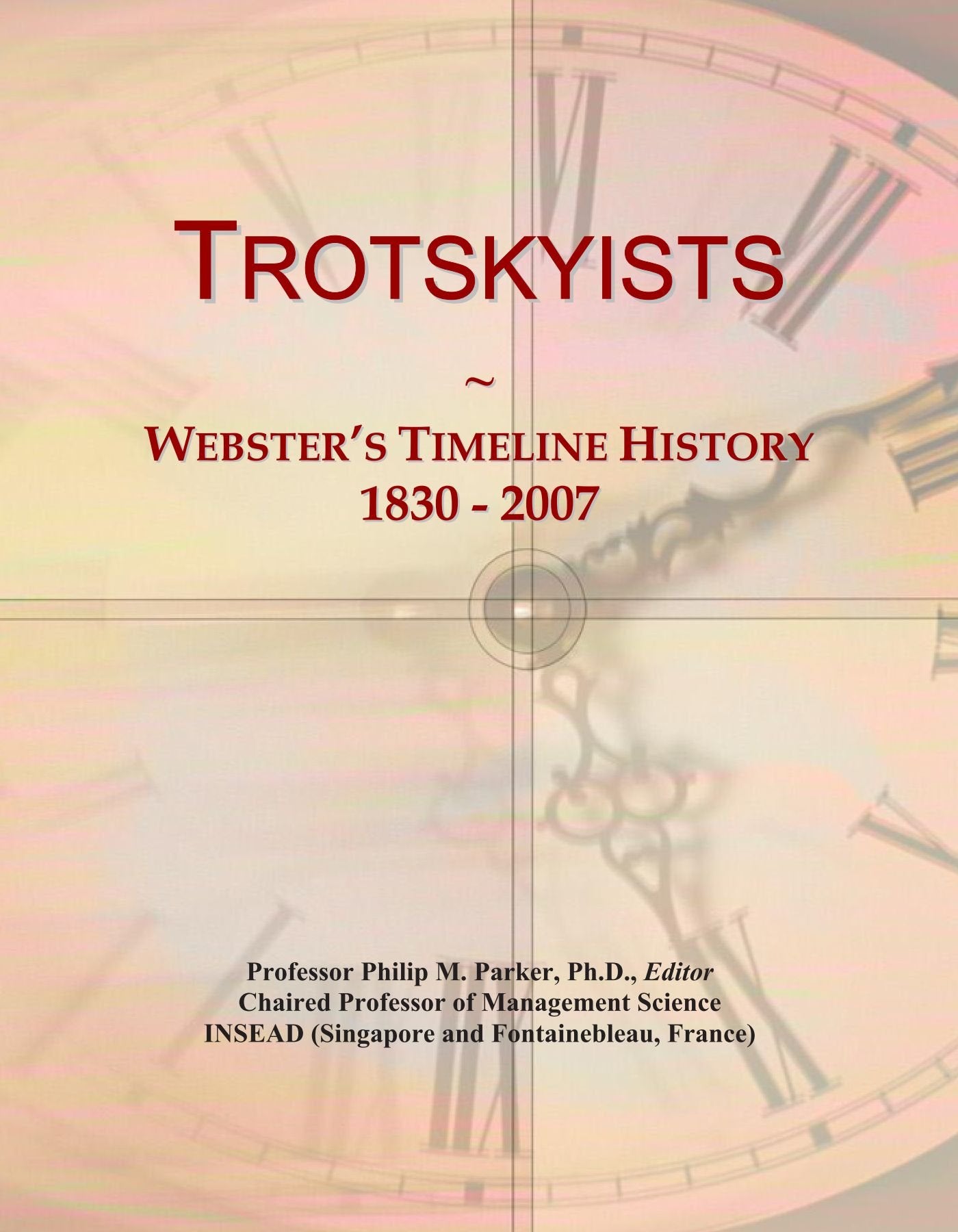 Product Image: Trotskyists: Webster's Timeline History, 1830 - 2007