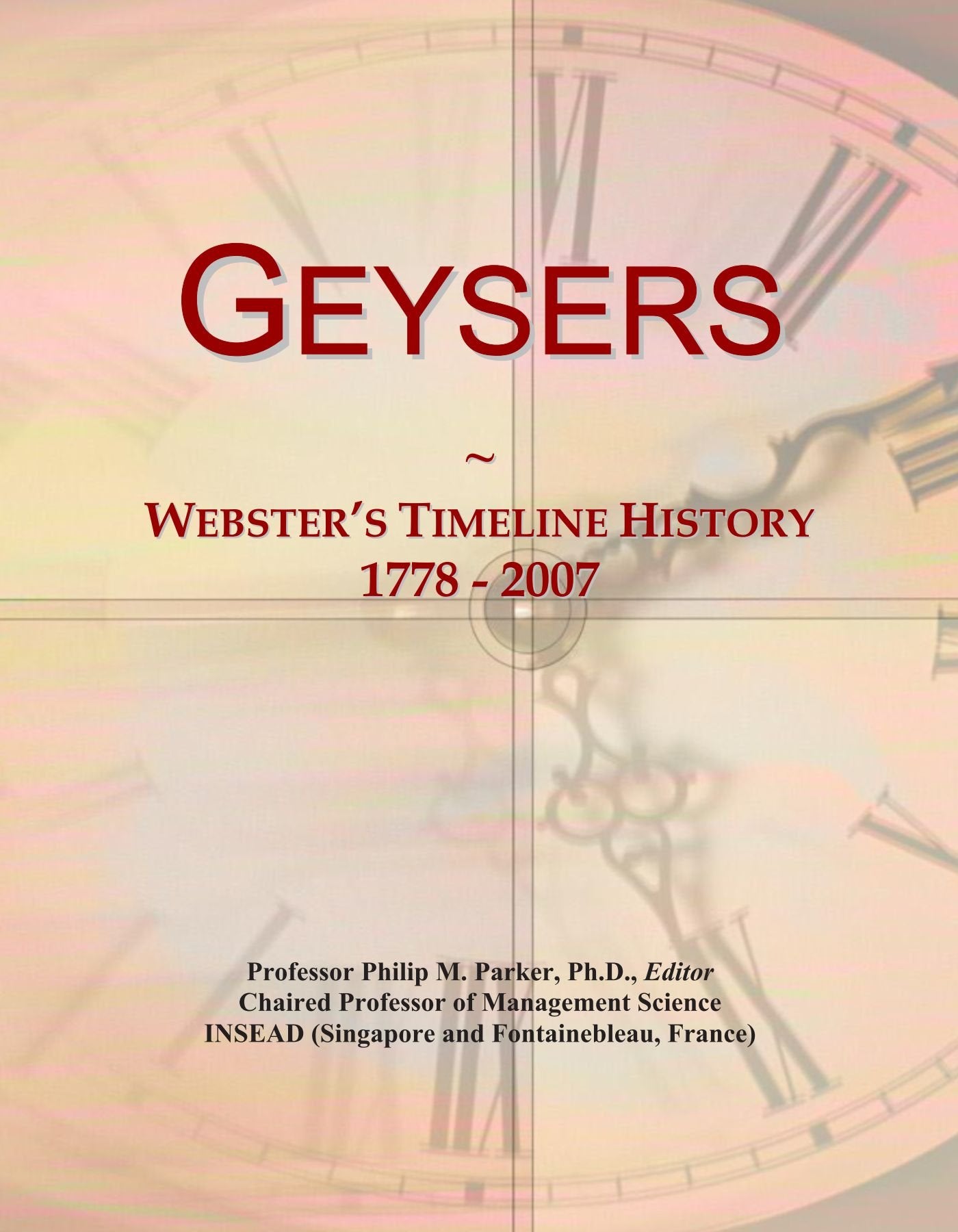 Geysers: Webster's Timeline History, 1778 - 2007 Politics & History