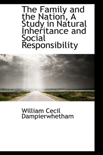 The Family and the Nation: A Study in Natural Inheritance and Social Responsibility Politics & History