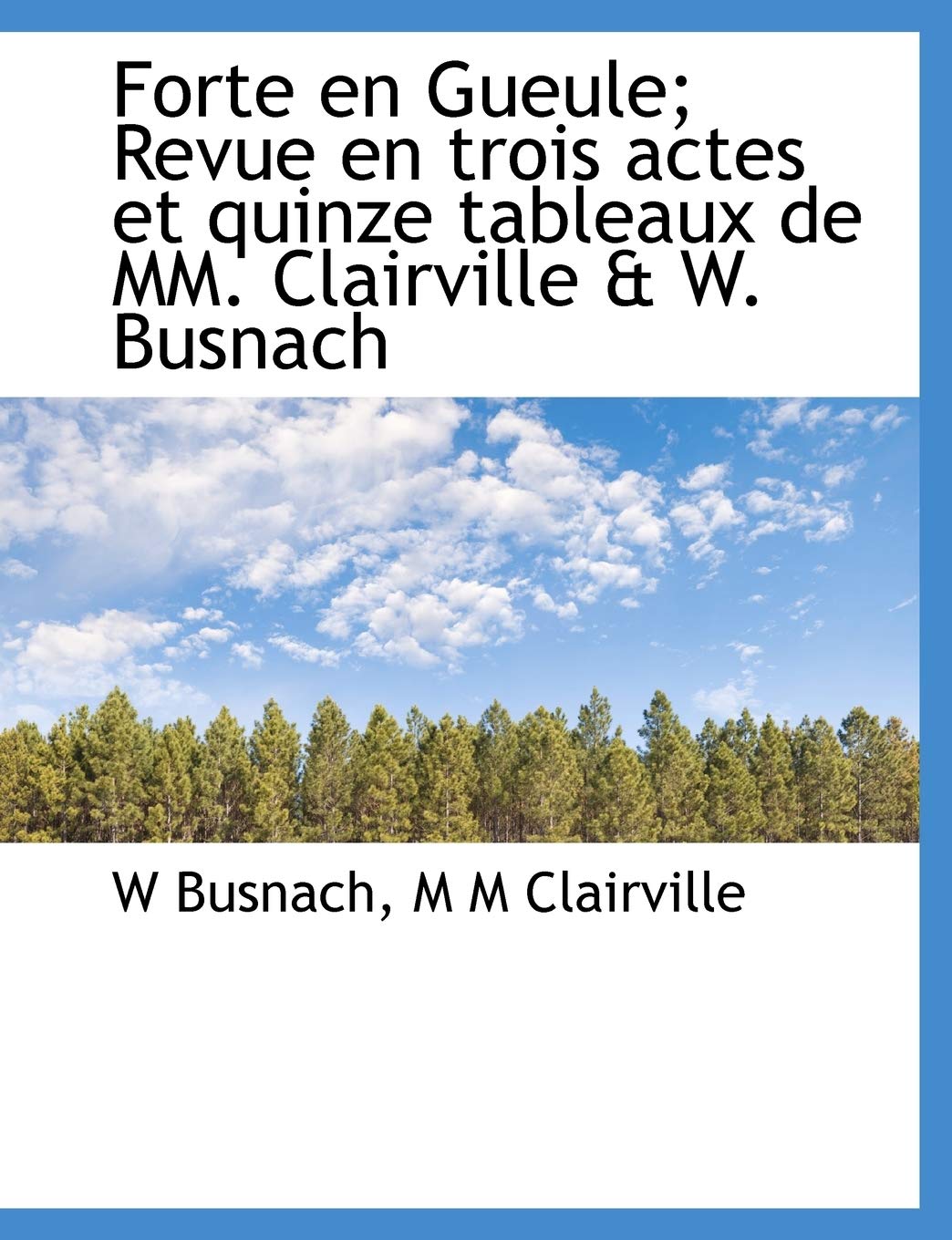 Forte En Gueule; Revue En Trois Actes Et Quinze Tableaux de MM. Clairville & W. Busnach Politics & History