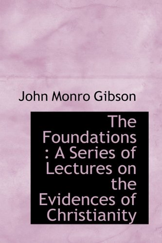 The Foundations: A Series of Lectures on the Evidences of Christianity Politics & History