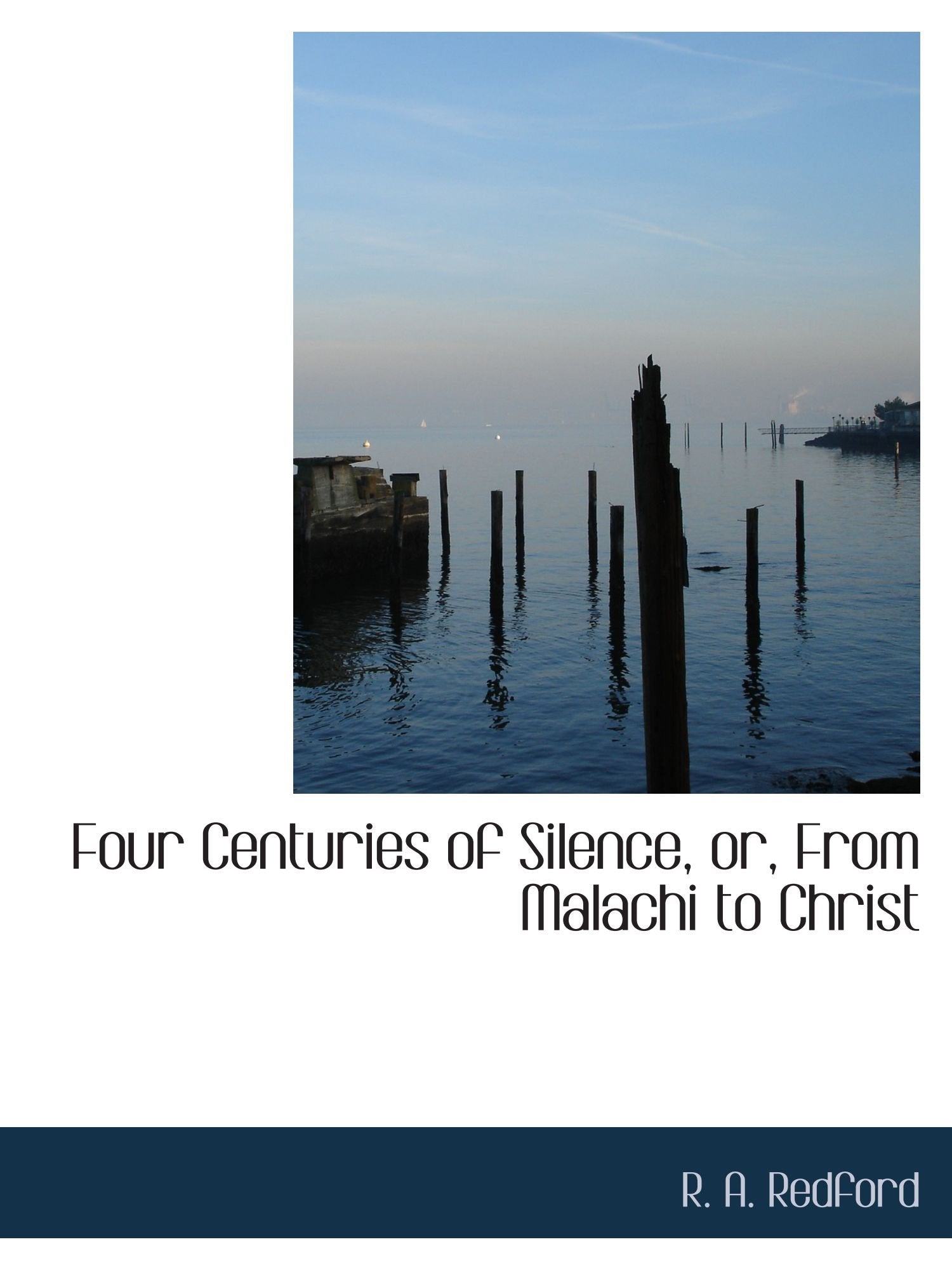 Four Centuries of Silence, or, From Malachi to Christ Politics & History