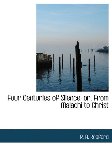 Four Centuries of Silence, Or, from Malachi to Christ Politics & History