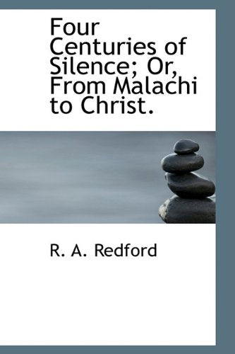 Four Centuries of Silence; Or, from Malachi to Christ. Politics & History