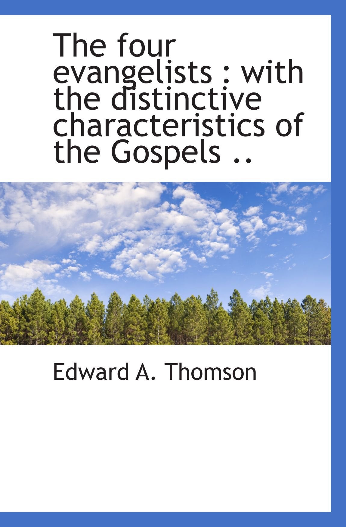 The four evangelists : with the distinctive characteristics of the Gospels .. Politics & History
