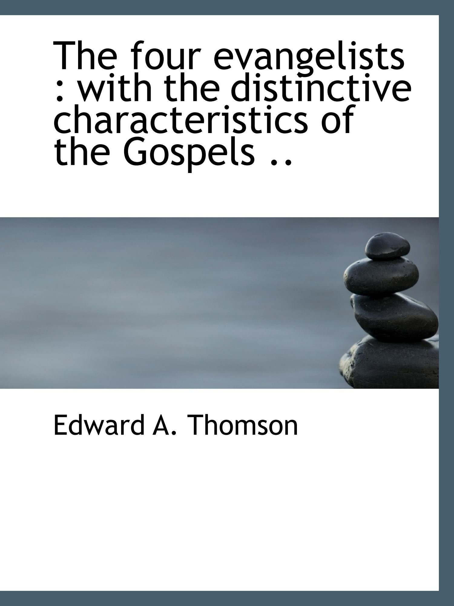 The four evangelists : with the distinctive characteristics of the Gospels .. Politics & History