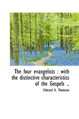 The Four Evangelists: With the Distinctive Characteristics of the Gospels Politics & History