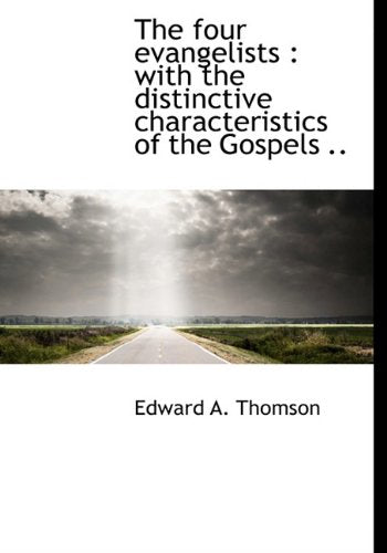 The Four Evangelists: With the Distinctive Characteristics of the Gospels .. Politics & History