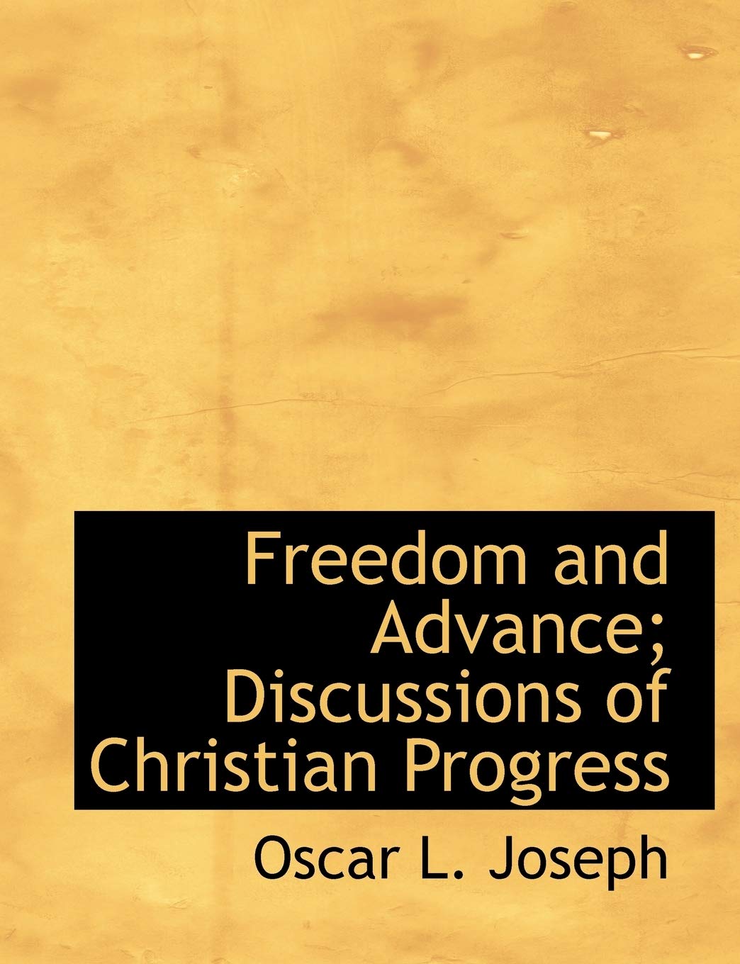 Freedom and Advance; Discussions of Christian Progress Social Sciences