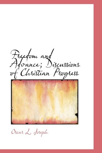 Freedom and Advance; Discussions of Christian Progress Politics & History