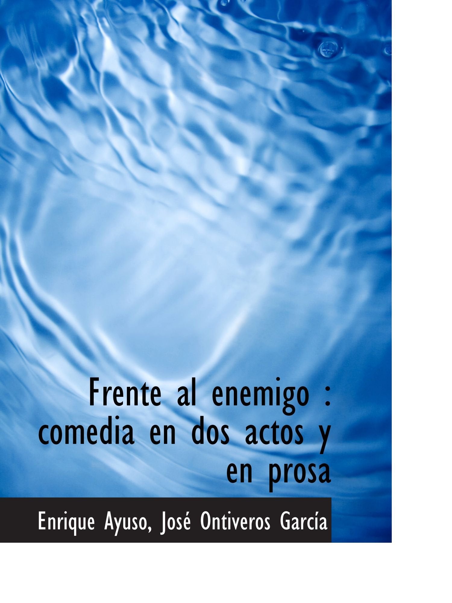 Frente al enemigo : comedia en dos actos y en prosa Politics & History