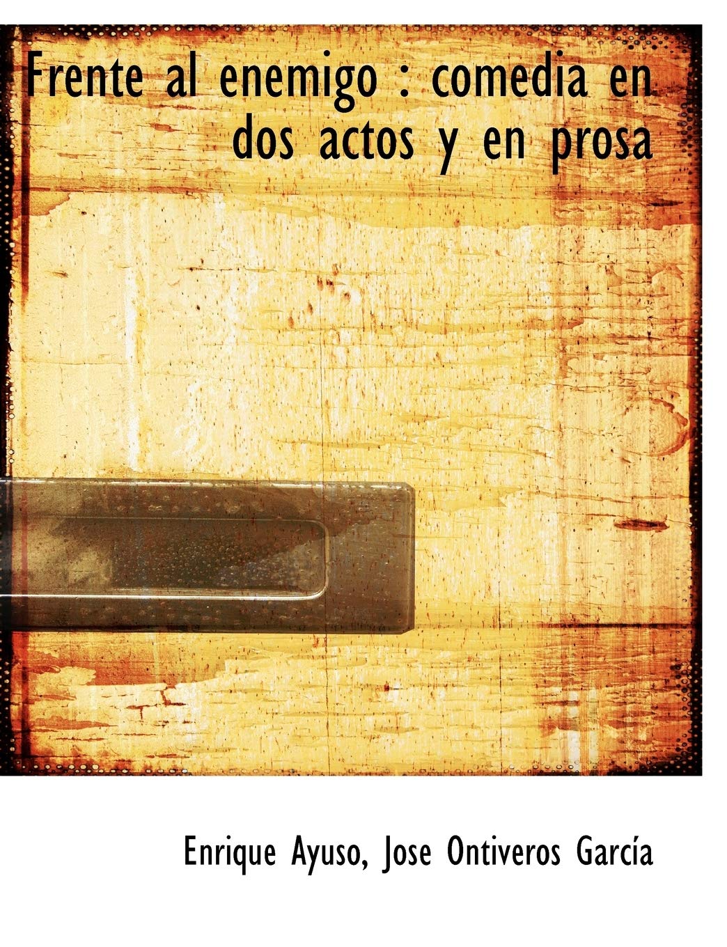 Frente Al Enemigo: Comedia En DOS Actos y En Prosa Politics & History