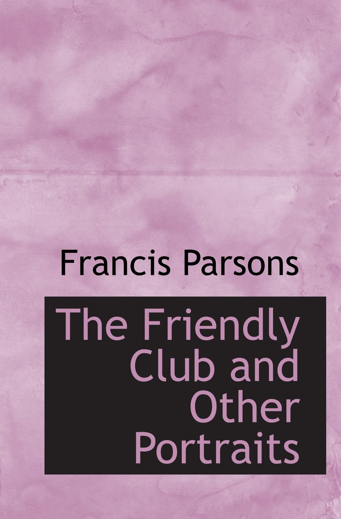 The Friendly Club and Other Portraits Politics & History