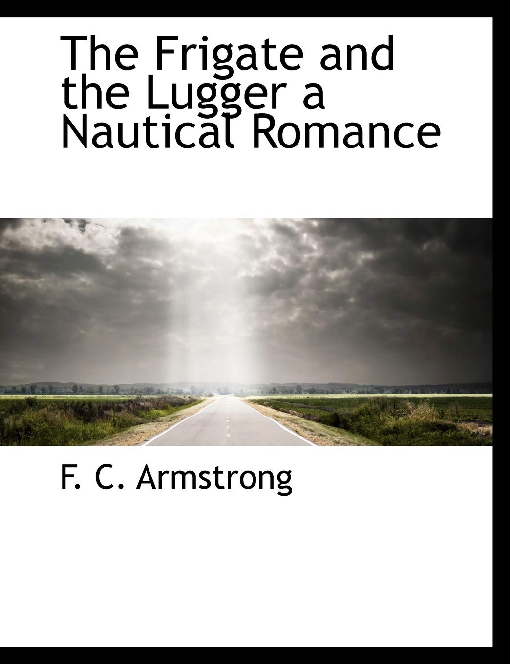 The Frigate and the Lugger a Nautical Romance Politics & History