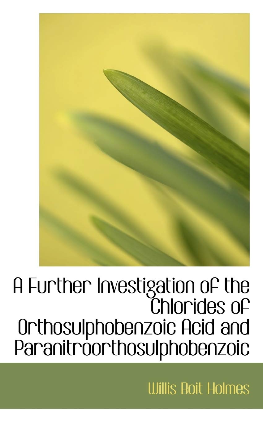 A Further Investigation of the Chlorides of Orthosulphobenzoic Acid and Paranitroorthosulphobenzoic Politics & History