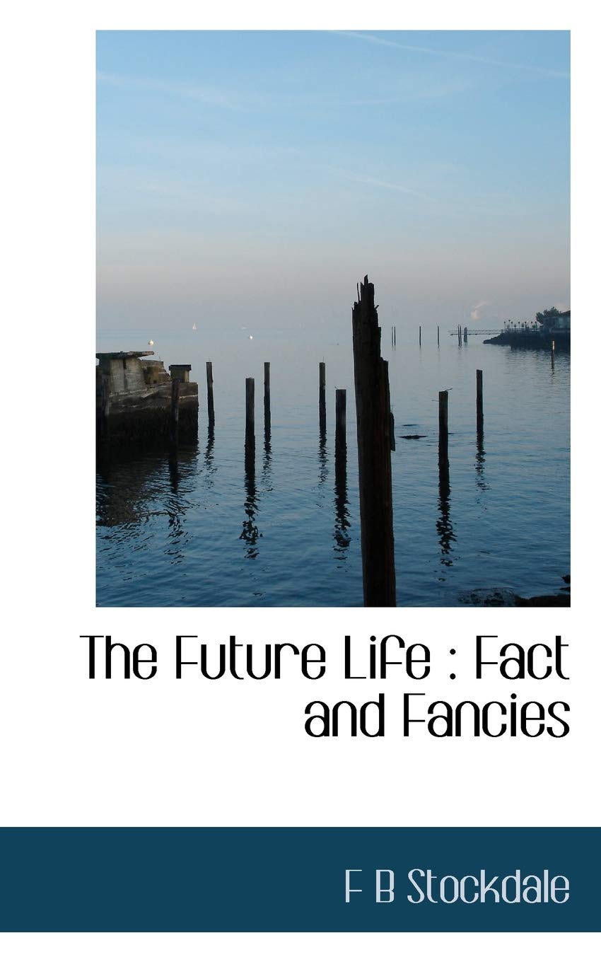 The Future Life: Fact and Fancies Politics & History
