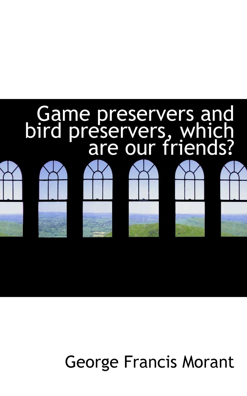 Game Preservers and Bird Preservers, Which Are Our Friends? Politics & History