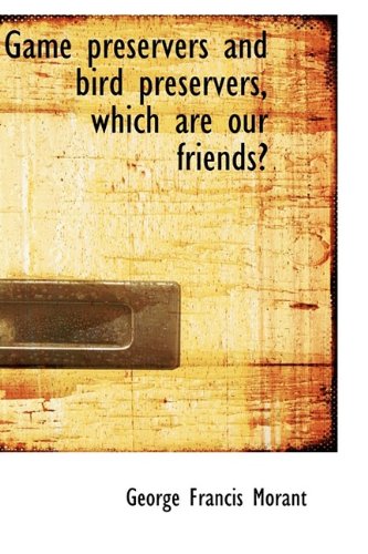 Game Preservers and Bird Preservers, Which Are Our Friends? Politics & History