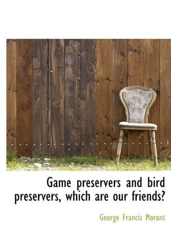Game Preservers and Bird Preservers, Which Are Our Friends? Politics & History