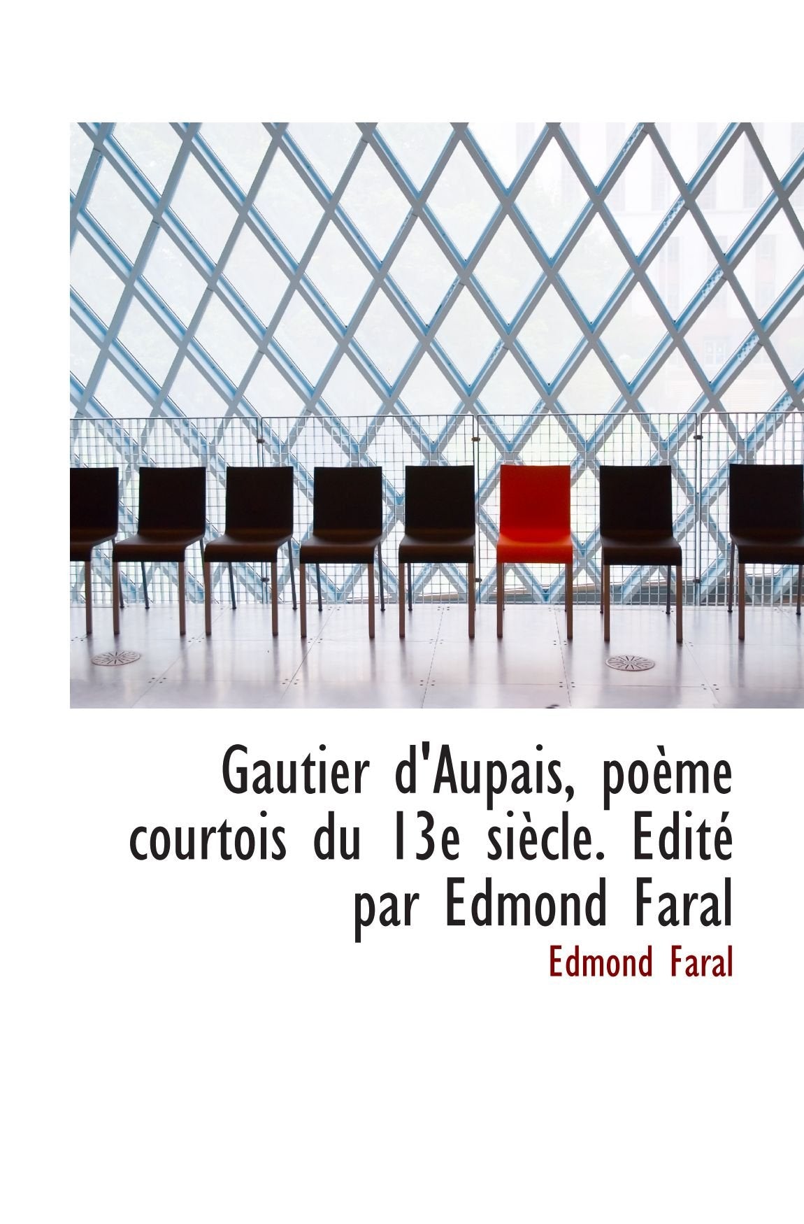 Gautier d'Aupais, poème courtois du 13e siècle. Edité par Edmond Faral Politics & History