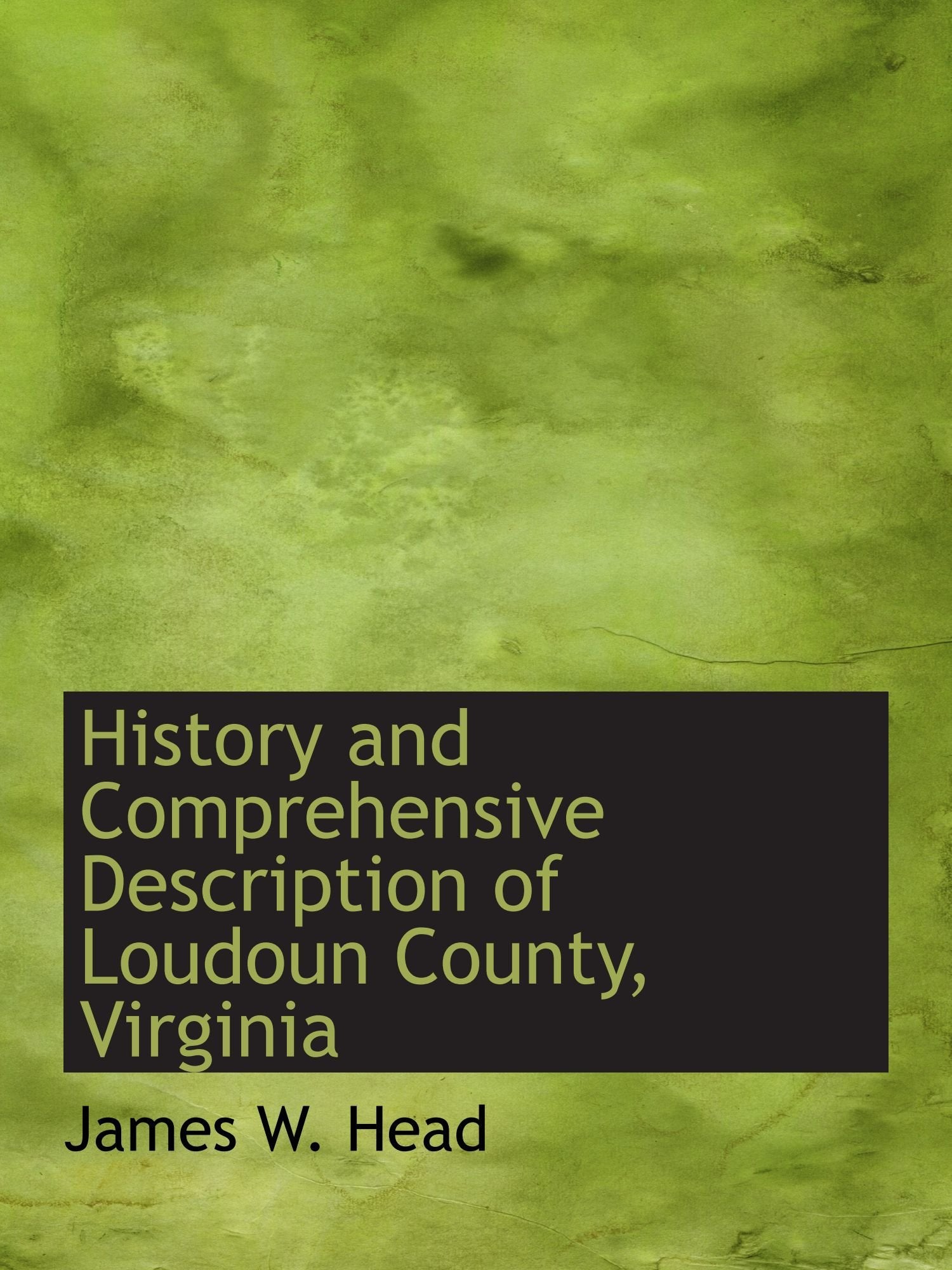 History and Comprehensive Description of Loudoun County, Virginia Politics & History