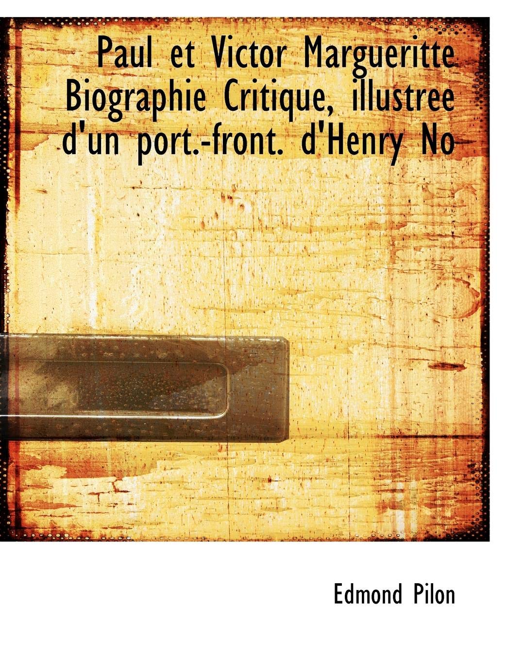 Paul Et Victor Margueritte Biographie Critique, Illustree D'Un Port.-Front. D'Henry No Memories