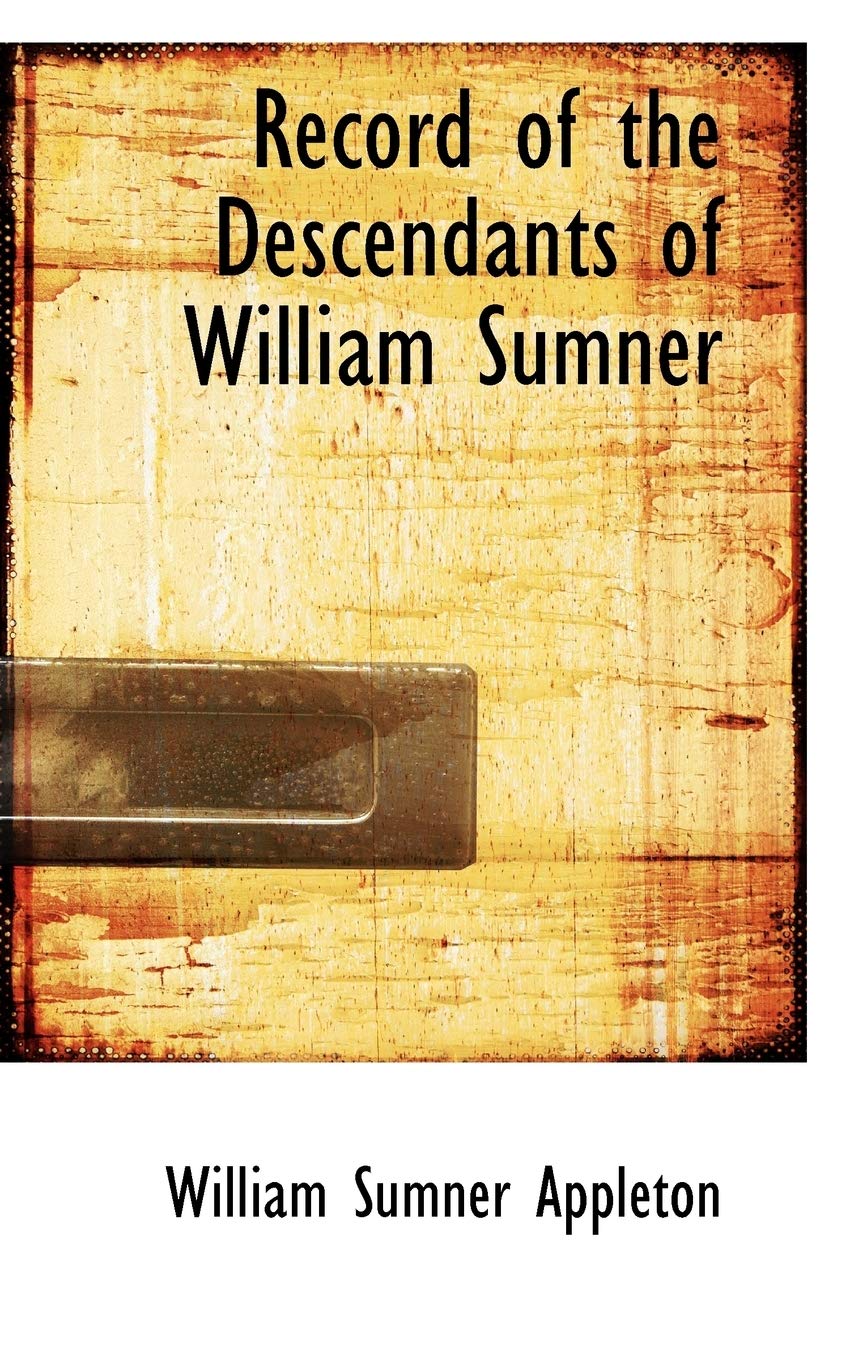 Record of the Descendants of William Sumner Politics & History