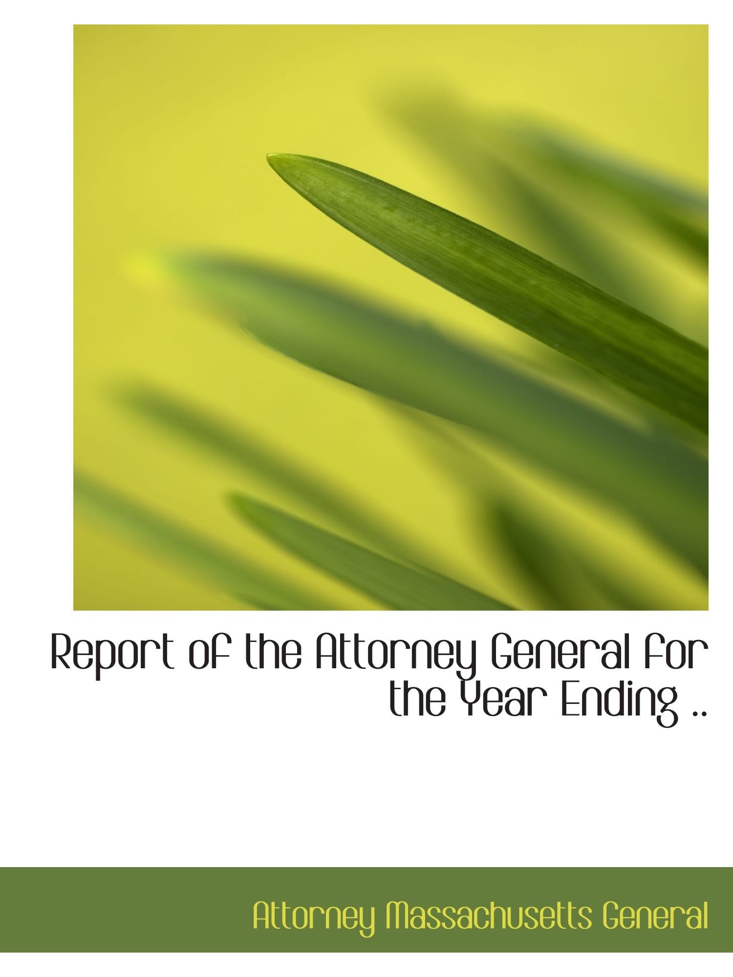 Report of the Attorney General for the Year Ending .. Politics & History