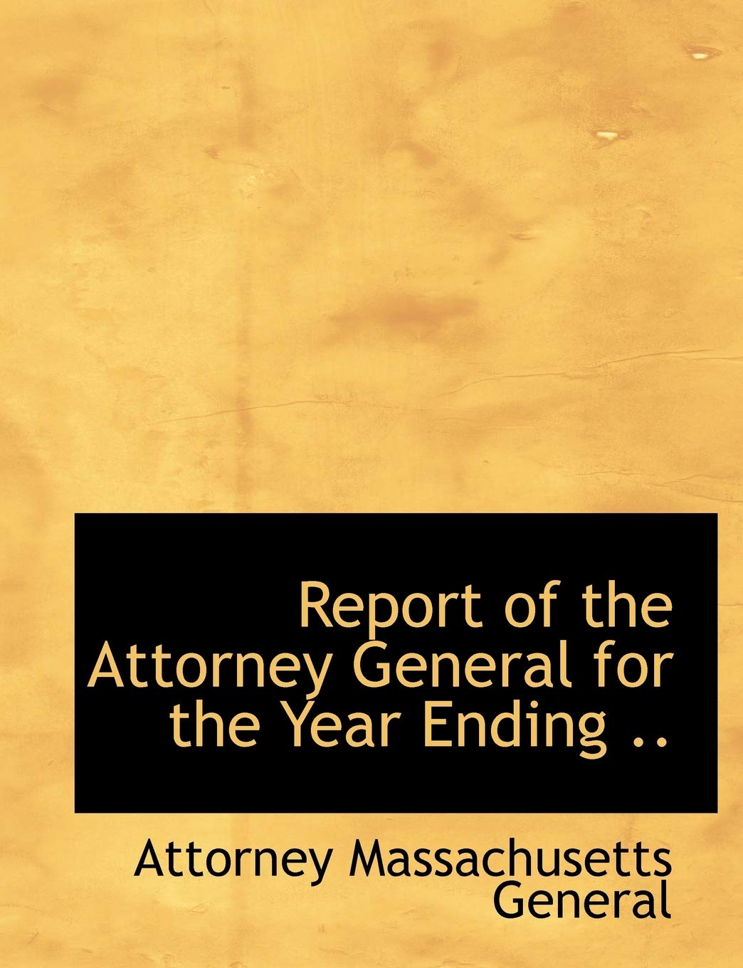 Report of the Attorney General for the Year Ending .. Politics & History