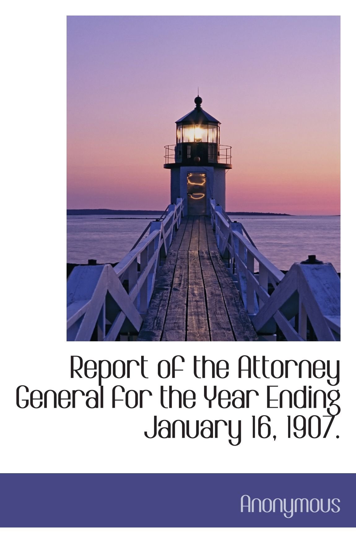 Report of the Attorney General for the Year Ending January 16, 1907. Politics & History