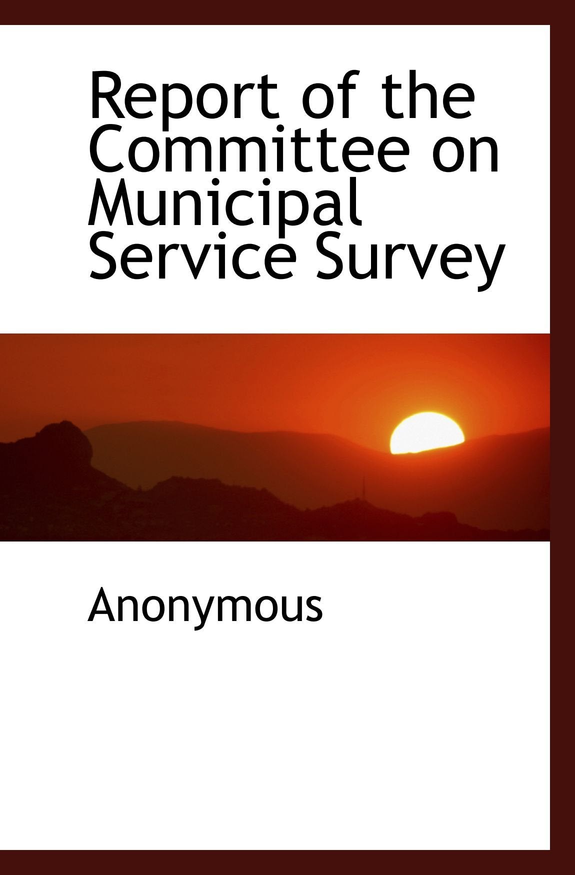 Report of the Committee on Municipal Service Survey Politics & History