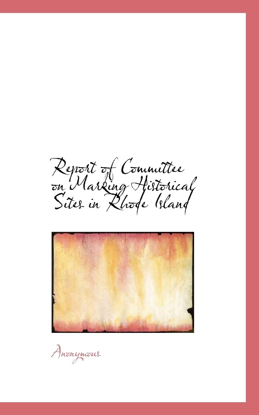 Report of Committee on Marking Historical Sites in Rhode Island Politics & History