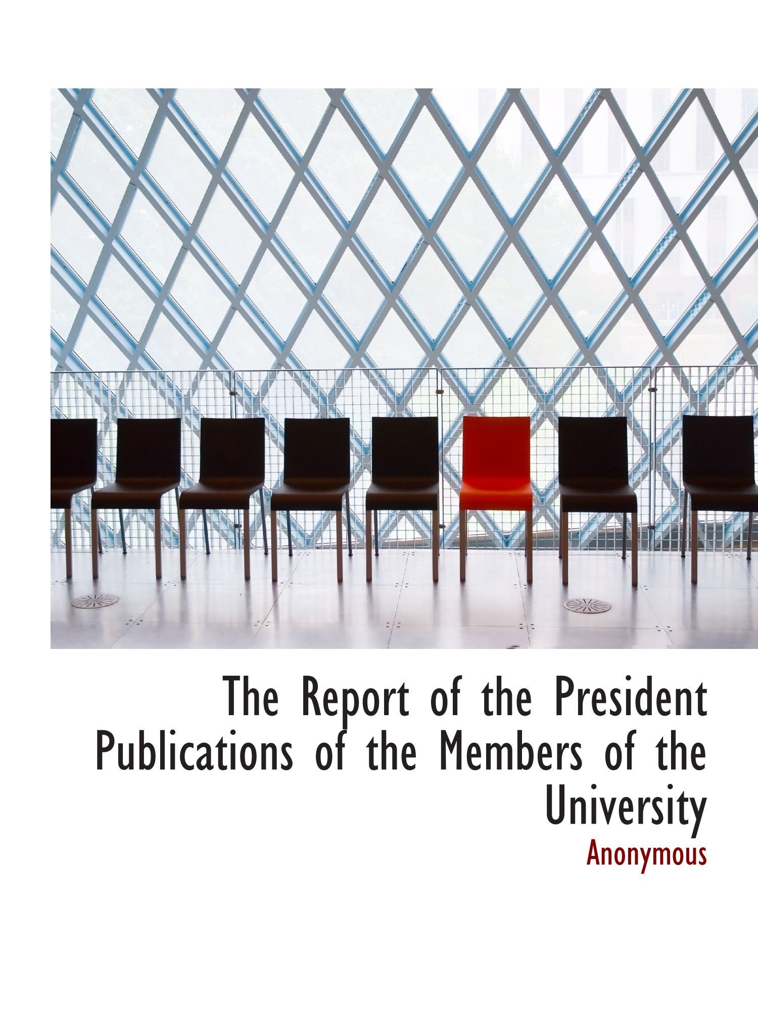 The Report of the President Publications of the Members of the University Politics & History