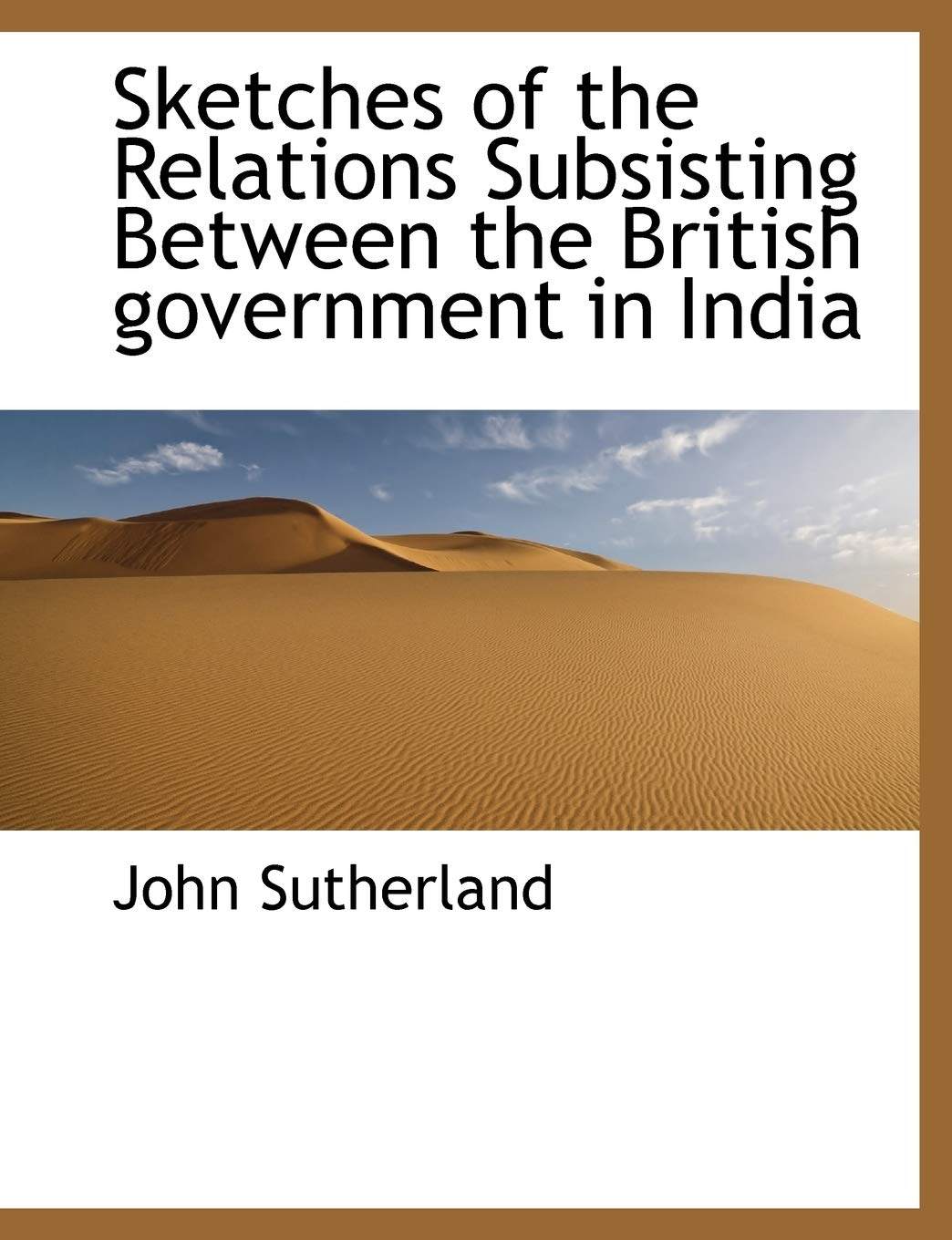 Sketches of the Relations Subsisting Between the British Government in India Law