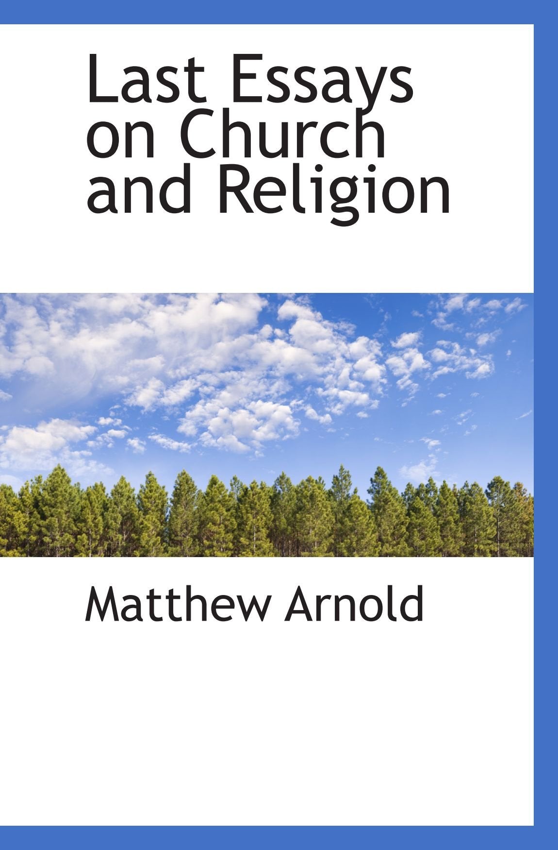 Last Essays on Church and Religion Politics & History