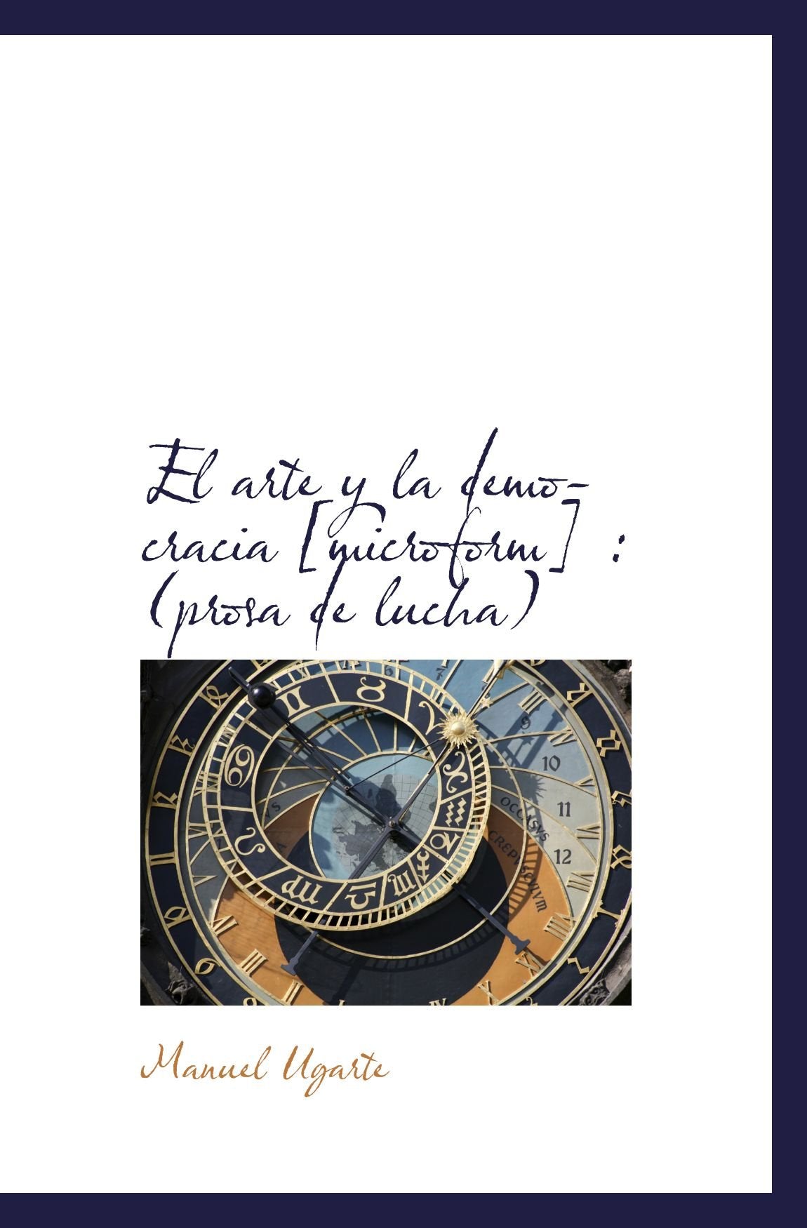 El arte y la democracia : (prosa de lucha) Politics & History