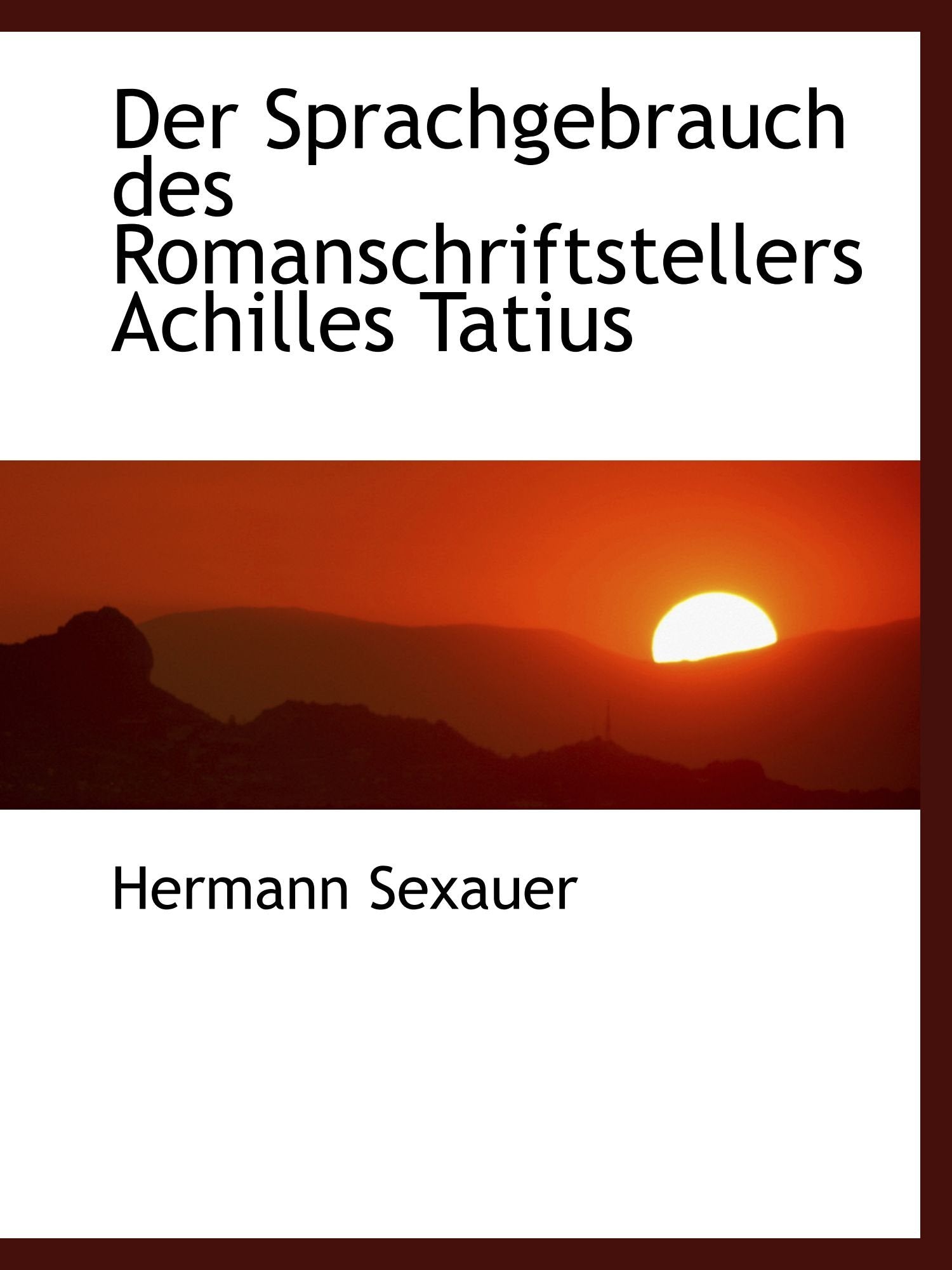 Der Sprachgebrauch des Romanschriftstellers Achilles Tatius Politics & History