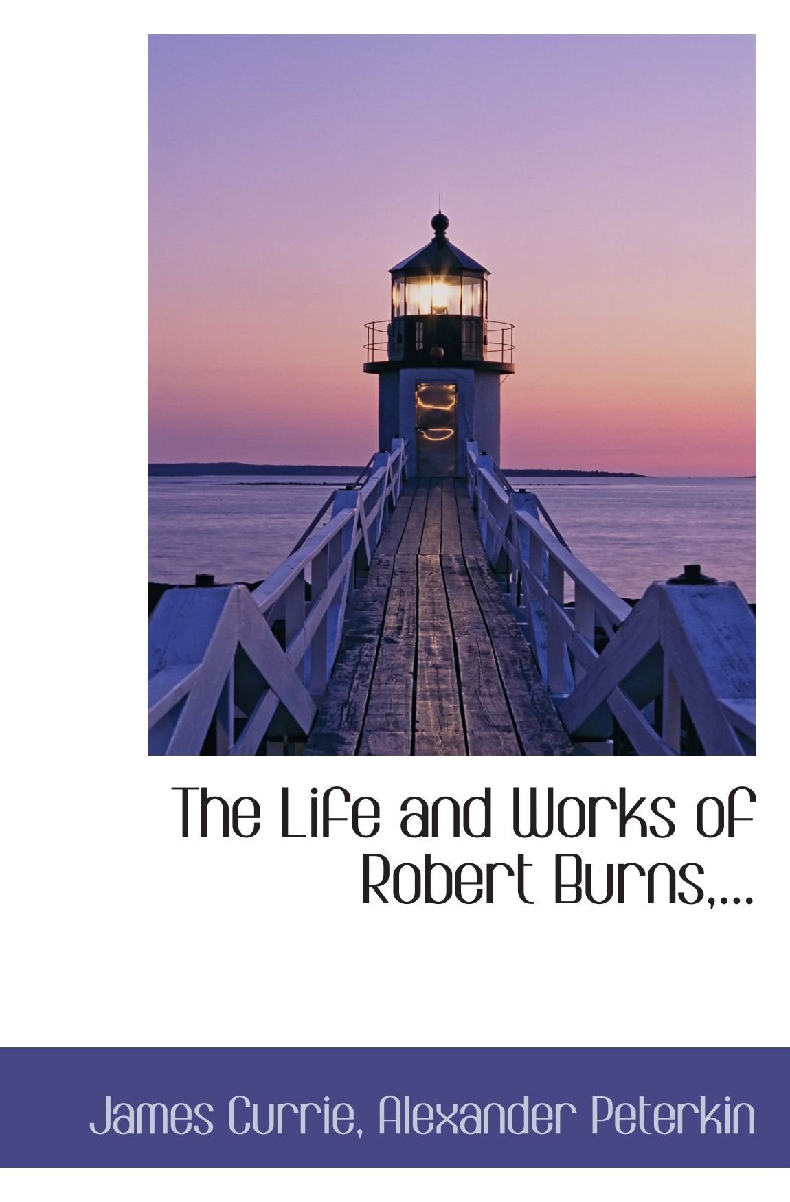 The Life and Works of Robert Burns,... Politics & History