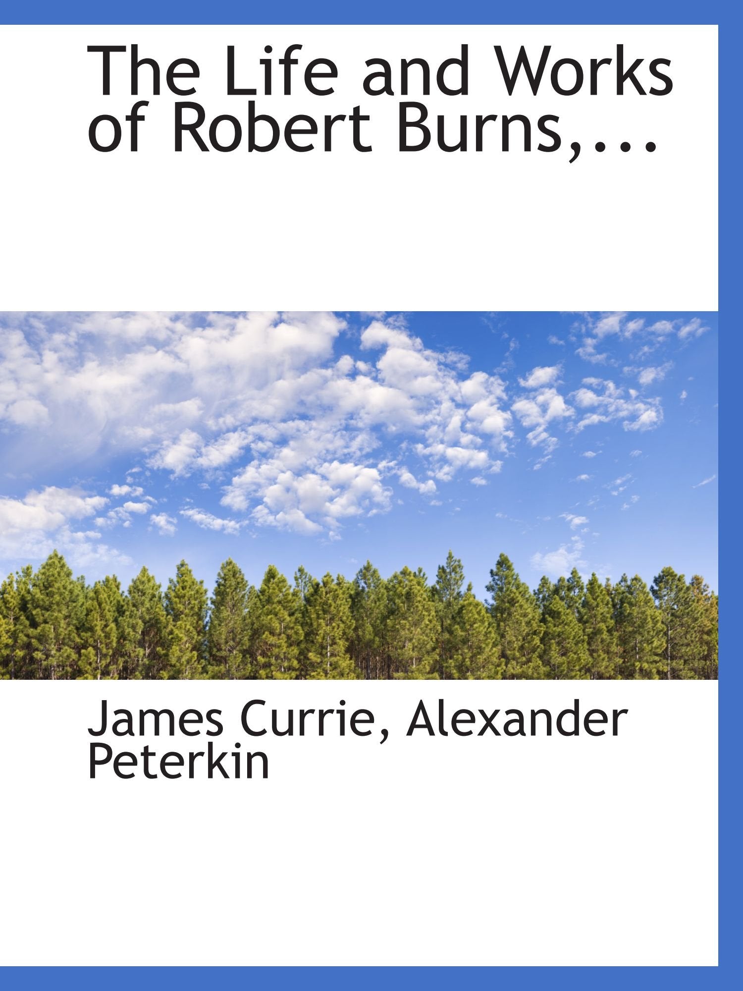 The Life and Works of Robert Burns,... Politics & History