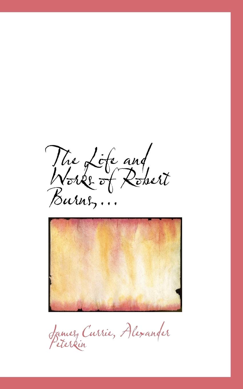 The Life and Works of Robert Burns, ... Memories
